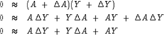 \begin{eqnarray}
0 &\approx & (A \ +\ \Delta A)( Y\ +\ \Delta Y) \\ 0 &\approx &...
 ...lta Y \\  0
 &\approx & 
 A\,\Delta Y \ +\ 
 Y\,\Delta A \ +\ 
 AY\end{eqnarray}