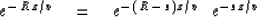 \begin{displaymath}
e^{ -\,R\,z/v } \eq e^{ -\,( R\,-\,s)\,z/v} \ \ e^{ - s\,z/v }\end{displaymath}