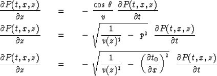 \begin{eqnarray}
{\partial P(t,x,z) \over \partial z}\ \ \ &=&\ \ \ -\ {\cos\,\t...
 ...partial x} \right)}^2 } \ \ 
 {\partial P(t,x,z) \over \partial t}\end{eqnarray}