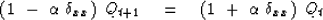 \begin{displaymath}
\left( 1\ -\ \alpha \ \delta_{{xx}} \right) \ Q_{{t+1}} \eq 
\left( 1\ +\ \alpha \ \delta_{{xx}} \right) \ Q_t\end{displaymath}