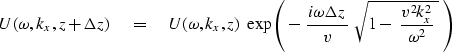 \begin{displaymath}
U( \omega , k_x ,z+\Delta z)
 \eq
U( \omega , k_x ,z) \ 
 \e...
 ...\over v} \ 
\sqrt{ 1 -\ {v^2k_x^2 \over \omega^2 }\ } \ \right)\end{displaymath}