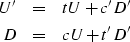 \begin{eqnarray}
U' & = & tU + c'D' \nonumber \\ D & = & cU + t'D'\end{eqnarray}