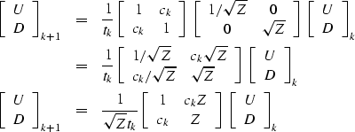 \begin{eqnarray}
\left[
 \begin{array}
{c}
 U \\  D \end{array} \right]_{k+1}
& ...
 ...ight] 
\; \left[
 \begin{array}
{c}
 U \\  D \end{array} \right]_k\end{eqnarray}