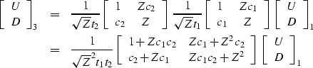 \begin{eqnarray}
\left[
 \begin{array}
{c}
 U \\  D \end{array} \right] _3
& = &...
 ...ight]
\; \left[
 \begin{array}
{c}
 U \\  D \end{array} \right] _1\end{eqnarray}