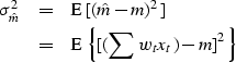\begin{eqnarray}
\sigma_{\hat m}^2 
 &= & \E\, [(\hat{m} - m)^2]
\\  &= & \E\, \left\{ [(\sum w_t x_t) - m]^2 \right\}\end{eqnarray}