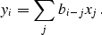 \begin{displaymath}
y_i = \sum_j b_{i-j} x_j. \end{displaymath}