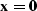 ${\bf x = 0}$
