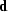 ${\bf d}$