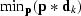 $\min_{\bf p}({\bf p} \ast {\bf d}_k)$