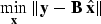\begin{displaymath}
\min_{\bf x} \Vert{\bf y} - {\bf B}~{\bf {\hat x}}\Vert\end{displaymath}