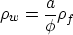 \begin{displaymath}
\rho_w = \frac{a}{\phi} \rho_f\end{displaymath}