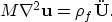 \begin{displaymath}
M \nabla^2 {\bf u} = \rho_f \ddot{\bf U}.\end{displaymath}