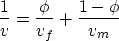 \begin{displaymath}
\frac{1}{v} = \frac{\phi}{v_f} + \frac{1-\phi}{v_m} \end{displaymath}