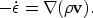 \begin{displaymath}
- \dot{\epsilon} = \nabla(\rho {\bf v}).\end{displaymath}