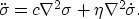 \begin{displaymath}
\ddot{\sigma} = c \nabla^2 \sigma + \eta \nabla^2 \dot{\sigma}.\end{displaymath}