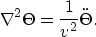 \begin{displaymath}
\nabla^2 \Theta = \frac{1}{v^2} \ddot{\Theta}.\end{displaymath}