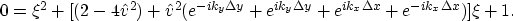 \begin{displaymath}
0 = \xi^2 + [(2-4\hat{v}^2) + \hat{v}^2(e^{- i k_y \Delta y}...
 ...} 
 + e^{ i k_x \Delta x} 
 + e^{- i k_x \Delta x})] \xi 
 + 1.\end{displaymath}