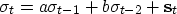 \begin{displaymath}
{\bf \sigma}_t = a {\bf \sigma}_{t-1} + b {\bf \sigma}_{t-2} + {\bf s}_t\end{displaymath}