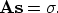 \begin{displaymath}
{\bf A} {\bf s} = {\bf \sigma}.\end{displaymath}