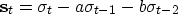 \begin{displaymath}
{\bf s}_t = {\bf \sigma}_t - a {\bf \sigma}_{t-1} - b {\bf \sigma}_{t-2}\end{displaymath}