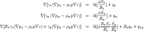 \begin{eqnarray}
\nabla [\gamma_o (\nabla p_o - \rho_o g \nabla z)] &=& 
\partia...
 ...\frac{R_s S_o}{B_o} \frac{S_g}{B_g}] + R_s q_o + q_{fg}.
\nonumber\end{eqnarray}