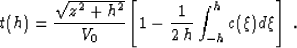 \begin{displaymath}
t(h) = { \sqrt{z^2 + h^2} \over V_0 } \left[ 1 - {1 \over {2\,h}}
 \int_{-h}^{h} c(\xi) d\xi \right]\;.\end{displaymath}
