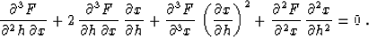 \begin{displaymath}
{{\partial^3 F} \over {\partial^2 h\,\partial x}} + 
2\,{{\p...
 ... {\partial^2 x}}\,
{{\partial^2 x} \over {\partial h^2}} = 0\;.\end{displaymath}