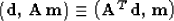 \begin{displaymath}
\left({\bf d},\,{\bf A\,m}\right) \equiv
\left({\bf A}^T\,{\bf d},\,{\bf m}\right)\end{displaymath}