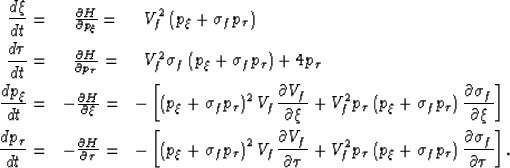 \begin{eqnarray}
\frac{d \xi}{d t} 
=&
\;\;\frac{\partial H}{\partial p_\xi}
=&
...
 ...
p_{\tau}
\right)
\frac{\partial \sigma_f}{\partial \tau}
\right].\end{eqnarray}