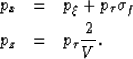 \begin{eqnarray}
p_{x}
&
=
&
p_{\xi} 
+
p_{\tau}
\sigma_f
\nonumber
\\ p_{z}
&
=
&
p_{\tau}
\frac{2}{V}.\end{eqnarray}