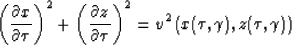 \begin{displaymath}
 \left(\frac{\partial x}{\partial \tau}\right)^2 +
 \left(\f...
 ...au}\right)^2 = 
 v^2 \left(x(\tau,\gamma),z(\tau,\gamma)\right)\end{displaymath}
