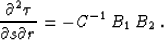 \begin{displaymath}
{\partial^2 \tau \over \partial r^2} = 
{\partial^2 \tau_2 \over \partial r^2} -
C^{-1}\,B_2\;;\end{displaymath}