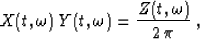 \begin{displaymath}
X(t,\omega)\,Y(t,\omega)={Z(t,\omega) \over {2\,\pi}}\;,\end{displaymath}