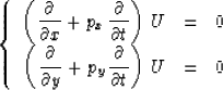 \begin{displaymath}
\left\{\begin{array}
{rcl}\displaystyle
\left(\frac{\partial...
 ...\frac{\partial}{\partial t}\right)\,U
& = & 0\end{array}\right.\end{displaymath}