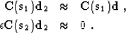 \begin{eqnarray}
 \bold{C}(\bold{s}_1) \bold{d}_2 & \approx & 
 \bold{C}(\bold{s...
 ...\;, \\  \epsilon \bold{C}(\bold{s}_2) \bold{d}_2 & \approx & 0 \;.\end{eqnarray}