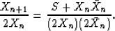 \begin{displaymath}
\frac{X_{n+1}}{2 X_n} =
\frac{S+X_n \bar X_n}{(2 X_n) (2\bar X_n)}. \end{displaymath}