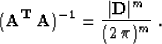 \begin{displaymath}
{\bf (A^{T}\,A)^{-1}} = {{\vert{\bf D}\vert^m} \over {(2\,\pi)^m}}\;.\end{displaymath}
