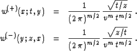 \begin{eqnarray}
w^{(+)}(x;t,y) & = &
{1\over{\left(2\,\pi\right)^{m/2}}} \, 
{\...
 ...eft(2\,\pi\right)^{m/2}}} \, 
{\sqrt{z/t} \over {v^m\,t^{m/2}}}\;.\end{eqnarray}