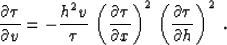 \begin{displaymath}
{{\partial \tau} \over {\partial v}} = 
- {{h^2 v} \over {\t...
 ...ght)^2\,
\left({{\partial \tau} \over {\partial h}}\right)^2\;.\end{displaymath}