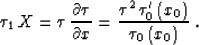 \begin{displaymath}
\tau_1\,X = \tau\,{{\partial \tau} \over {\partial x}} = 
{{...
 ...^2\,\tau_0'\left(x_0\right)} \over {\tau_0\left(x_0\right)}}\;.\end{displaymath}