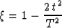 \begin{displaymath}
 \xi = 1 - \frac{2\,t^2}{T^2}
 \end{displaymath}
