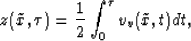 \begin{displaymath}
z(\tilde{x},\tau) = \frac{1}{2} \int_0^{\tau} v_v(\tilde{x},t) dt,\end{displaymath}