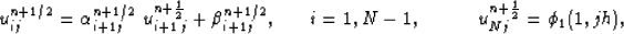 \begin{eqnarray}
u^{n+1/2}_{ij}= \alpha^{n+1/2}_{i+1j}\; u^{n+\frac{1}{2}}_{i+1\...
...
i=1,N-1,&
\;\;\;\;\;\;\;\;
u^{n+\frac{1}{2}}_{Nj} = \phi_1(1,jh),\end{eqnarray}