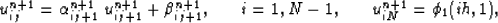 \begin{eqnarray}
u^{n+1}_{ij}= \alpha^{n+1}_{ij+1}\; u^{n+1}_{ij+1}+ \beta^{n+1}_{ij+1}, &
\quad
i=1,N-1,&
\quad
u^{n+1}_{iN} = \phi_1(ih,1),\end{eqnarray}