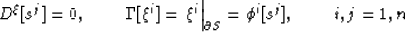 \begin{displaymath}
D^{\xi}[s^j] = 0, \quad \; \quad \Gamma [\xi^i] = \left. \xi...
 ...right\vert _{\partial S} = \phi^i[s^j], \quad \; \quad i,j=1,n \end{displaymath}