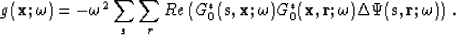 \begin{displaymath}
g ({\bf x}; \omega) = -\omega^2 \sum_s \sum_r Re \left( G_0^...
...,{\bf r}; \omega) \Delta \Psi({\bf s},{\bf r}; \omega) \right).\end{displaymath}