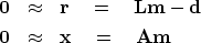 \begin{eqnarray}
\bold 0 &\approx& \bold r \quad = \quad\bold L \bold m - \bold d \\ 
\bold 0 &\approx& \bold x \quad = \quad\bold A \bold m\end{eqnarray}