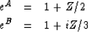 \begin{eqnarray}
e^A &=& 1+Z/2 \\ e^B &=& 1+iZ/3 \end{eqnarray}