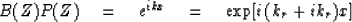 \begin{displaymath}
B(Z) P(Z) \eq e^{ikx} \eq \exp [i\, (k_r + ik_r) x]\end{displaymath}