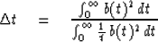 \begin{displaymath}
\Delta t \eq {\int^{\infty}_0 b(t)^2\, dt \over
\int^{\infty}_0 {1 \over t}\, b(t)^2\, dt}\end{displaymath}